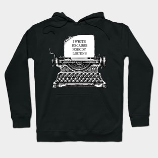 i write because nobody listens Hoodie